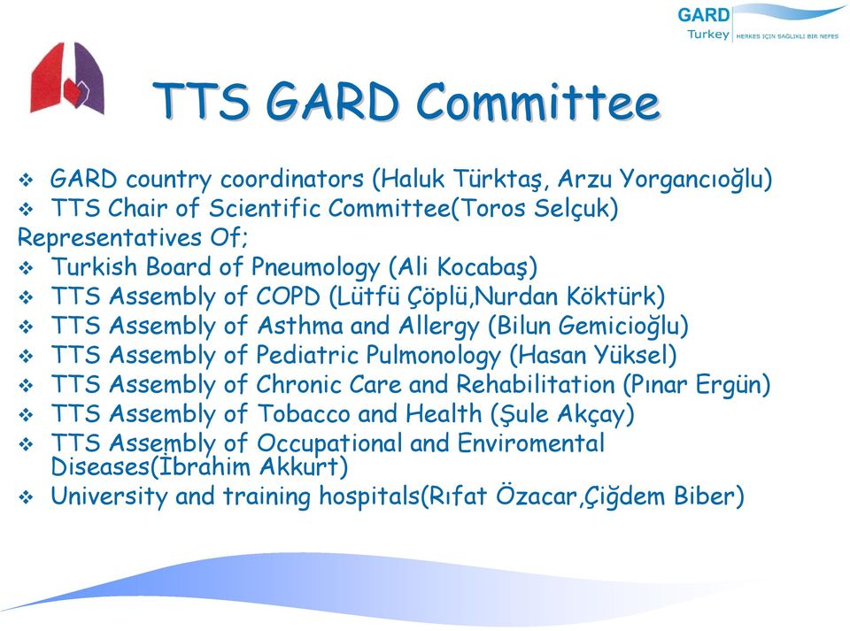 Gemicioğlu) TTS Assembly of Pediatric Pulmonology (Hasan Yüksel) TTS Assembly of Chronic Care and Rehabilitation (Pınar Ergün) TTS Assembly of