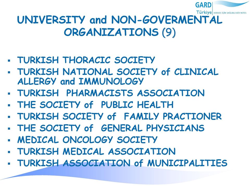 SOCIETY of PUBLIC HEALTH TURKISH SOCIETY of FAMILY PRACTIONER THE SOCIETY of GENERAL