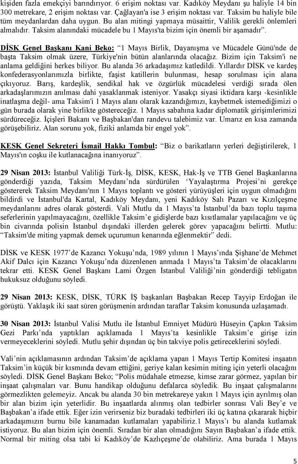 DİSK Genel Başkanı Kani Beko: 1 Mayıs Birlik, Dayanışma ve Mücadele Günü'nde de başta Taksim olmak üzere, Türkiye'nin bütün alanlarında olacağız.