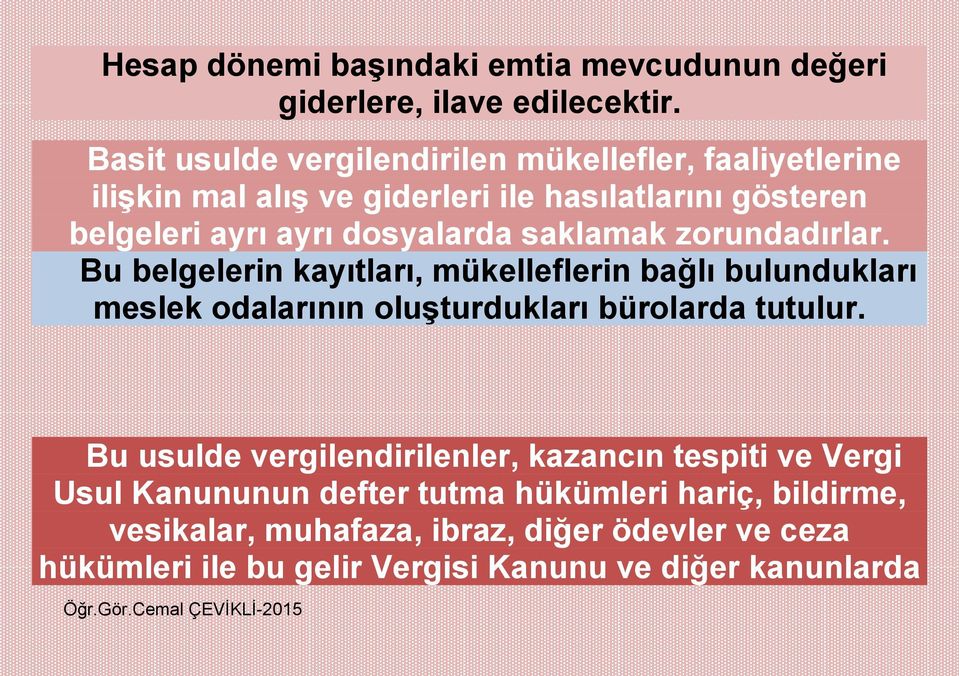 dosyalarda saklamak zorundadırlar. Bu belgelerin kayıtları, mükelleflerin bağlı bulundukları meslek odalarının oluşturdukları bürolarda tutulur.