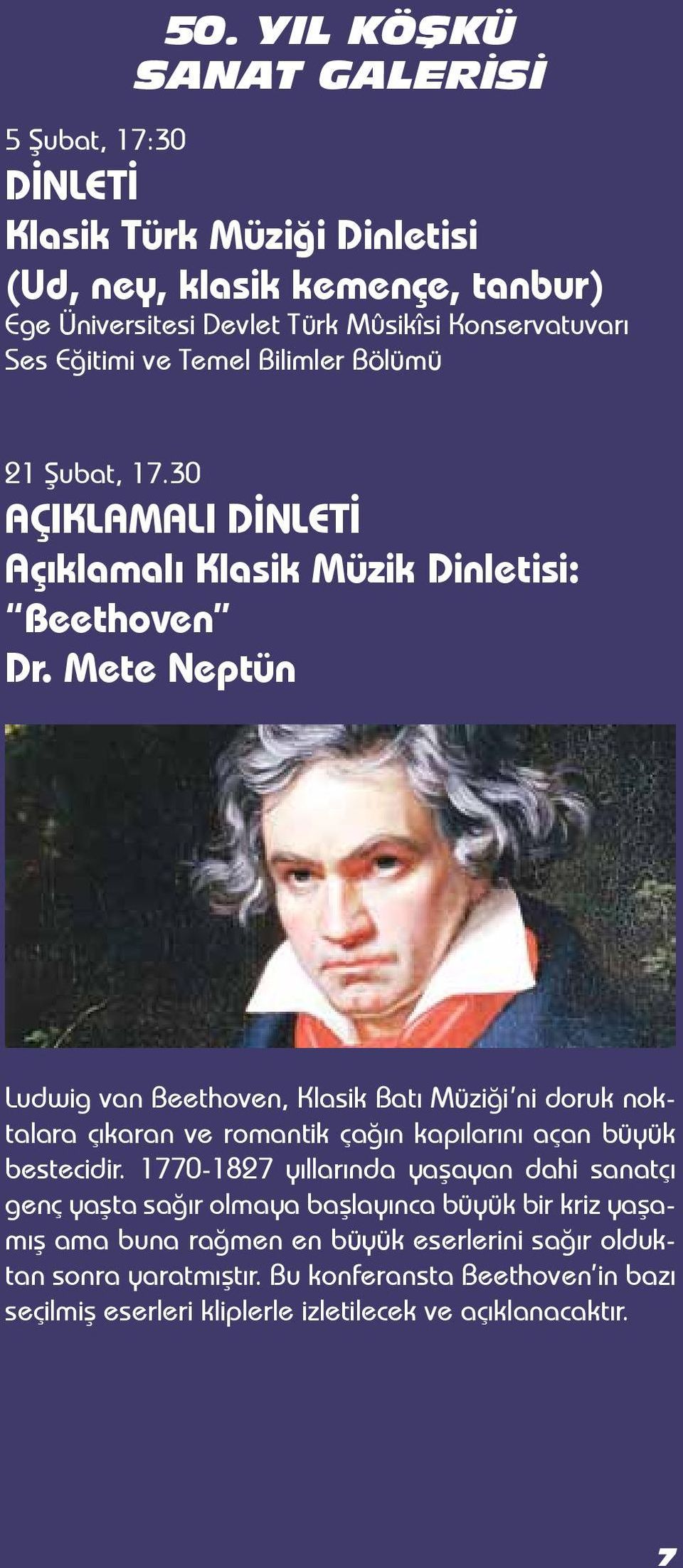 Mete Neptün Ludwig van Beethoven, Klasik Batı Müziği ni doruk noktalara çıkaran ve romantik çağın kapılarını açan büyük bestecidir.