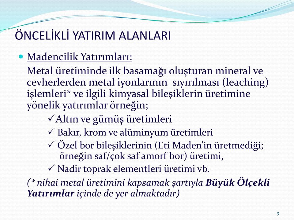 üretimleri Bakır, krom ve alüminyum üretimleri Özel bor bileşiklerinin (Eti Maden in üretmediği; örneğin saf/çok saf amorf bor)