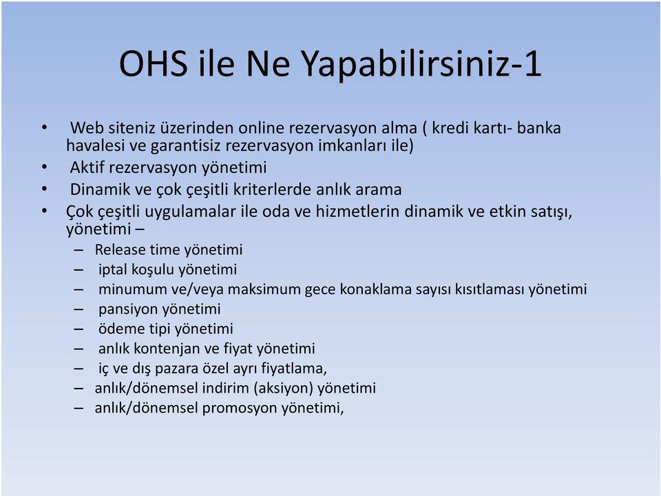 Release time yönetimi iptal koşulu yönetimi minumum ve/veya maksimum gece konaklama sayısı kısıtlaması yönetimi pansiyon yönetimi ödeme tipi yönetimi