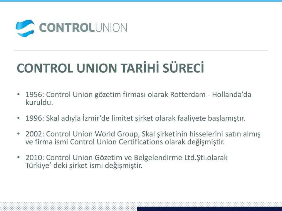 2002: Control Union World Group, Skal şirketinin hisselerini satın almış ve firma ismi Control Union