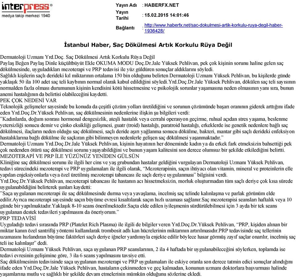 Jale Yüksek Pehlivan, pek çok kişinin sorunu haline gelen saç dökülmesinde, uyguladıkları mezoterapi ve PRP tedavisi ile yüz güldüren sonuçlar aldıklarını söyledi.