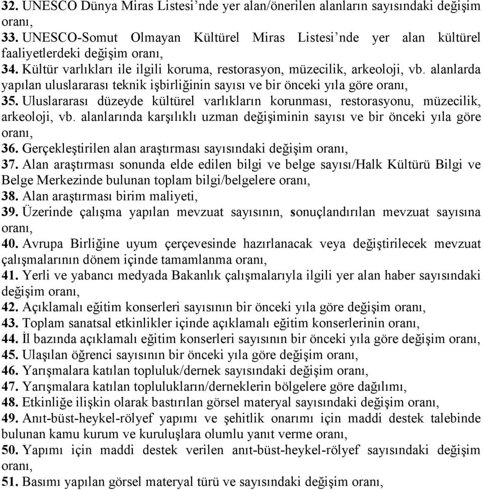 Uluslararas düzeyde kültürel varlklarn korunmas, restorasyonu, müzecilik, arkeoloji, vb. alanlarnda kar$lkl uzman dei$iminin says ve bir önceki yla göre 36.