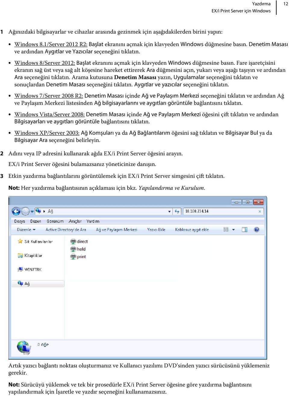 Windows 8/Server 2012: Başlat ekranını açmak için klavyeden Windows düğmesine basın.