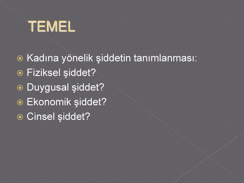 Fiziksel şiddet?