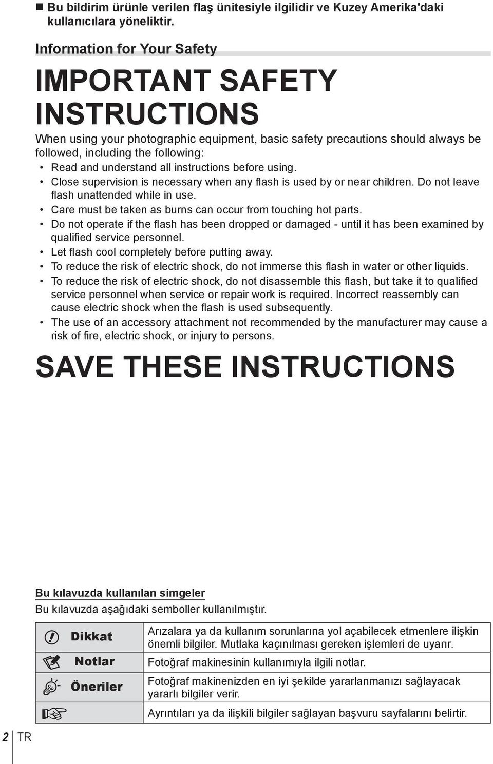 instructions before using. Close supervision is necessary when any flash is used by or near children. Do not leave fl ash unattended while in use.