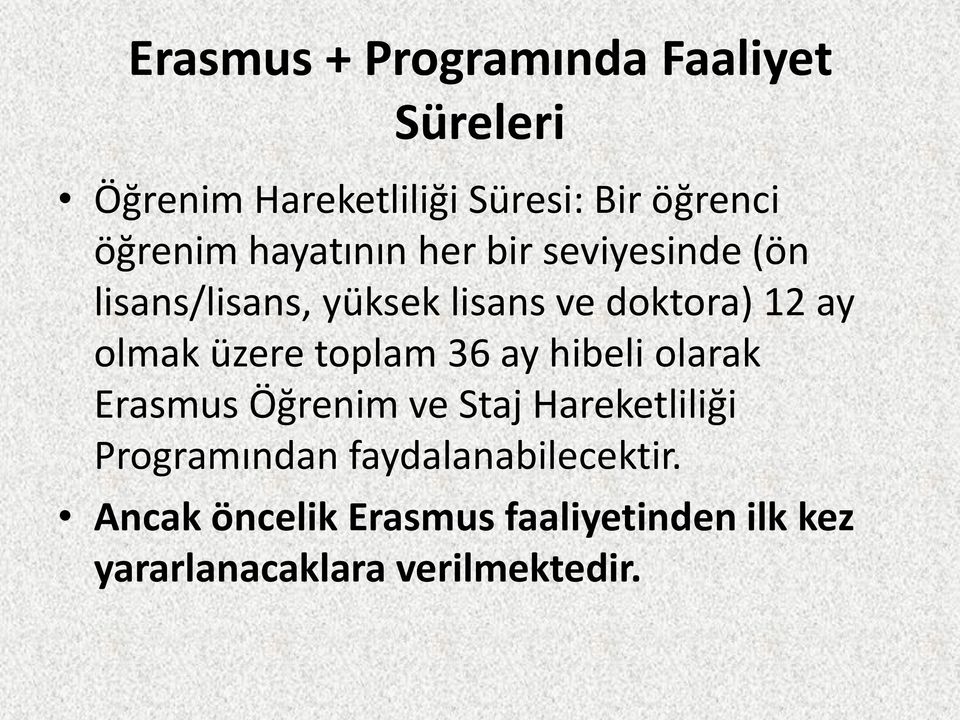 üzere toplam 36 ay hibeli olarak Erasmus Öğrenim ve Staj Hareketliliği Programından