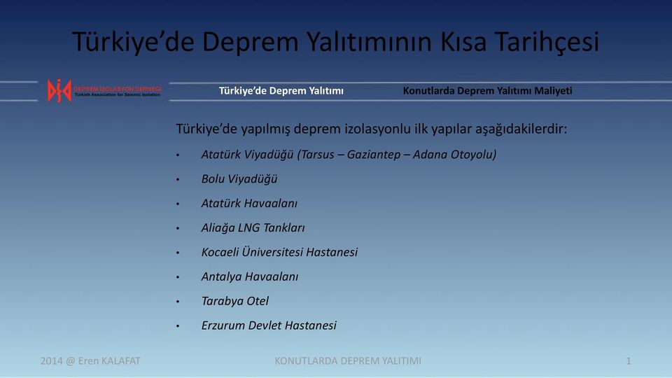 Atatürk Havaalanı Aliağa LNG Tankları Kocaeli Üniversitesi Hastanesi Antalya