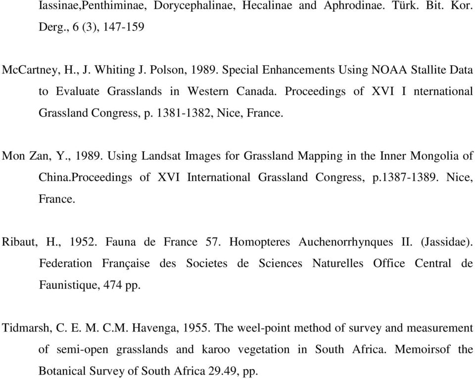 Using Landsat Images for Grassland Mapping in the Inner Mongolia of China.Proceedings of XVI International Grassland Congress, p.1387-1389. Nice, France. Ribaut, H., 1952. Fauna de France 57.