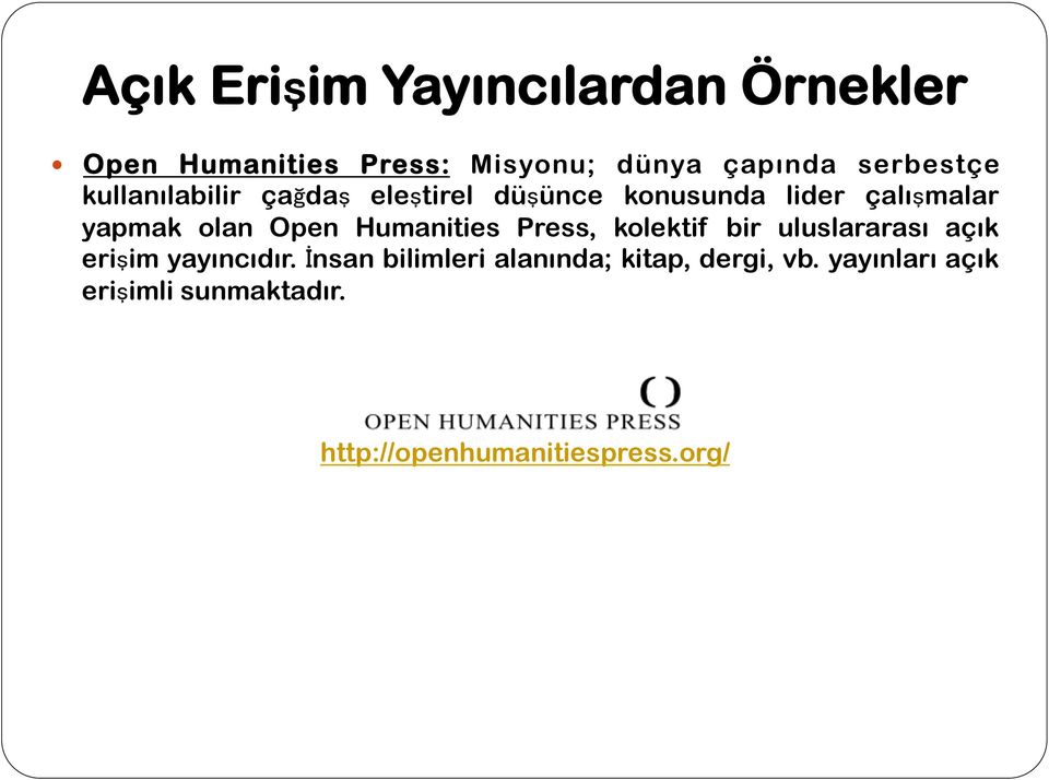 Open Humanities Press, kolektif bir uluslararası açık erişim yayıncıdır.