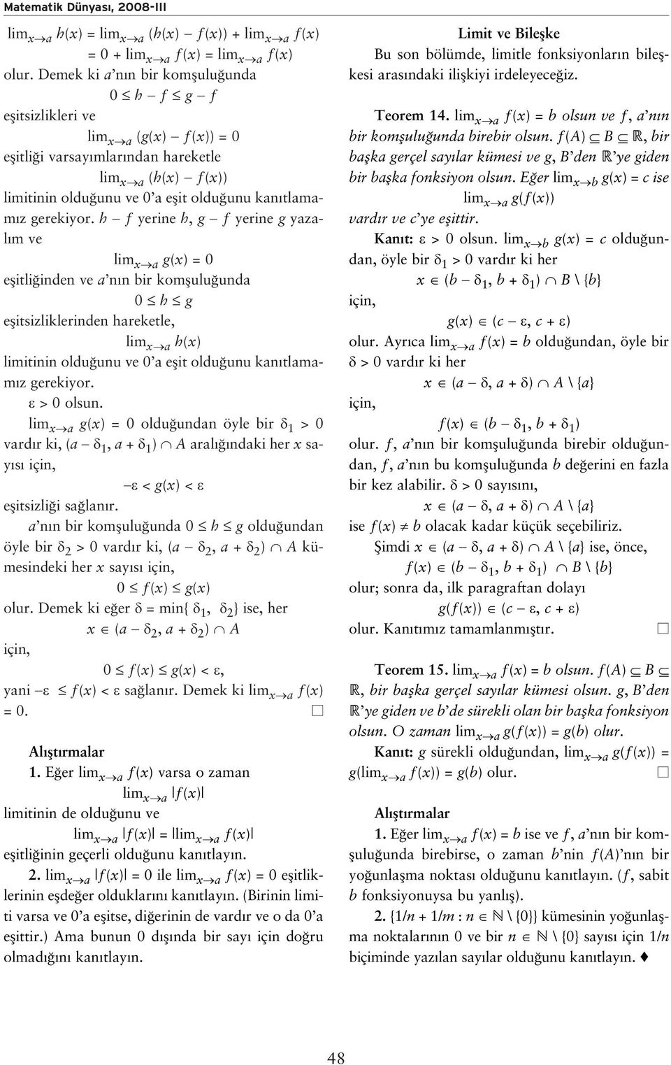 h ƒ erine h, g ƒ erine g zl m lim g() = 0 eflitli inden n n bir komflulu und 0 h g eflitsizliklerinden hreketle, lim h() limitinin oldu unu 0  > 0 olsun.