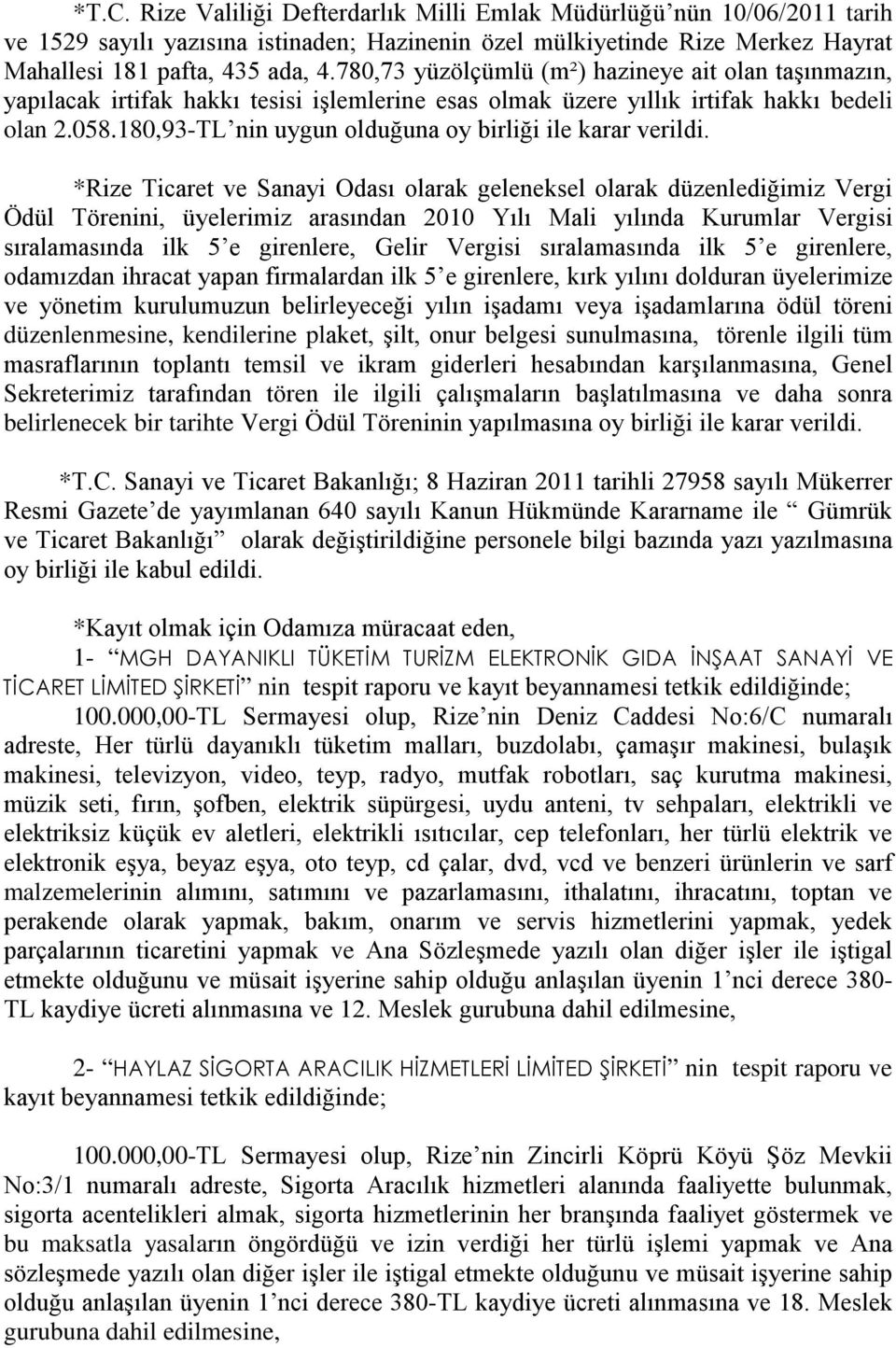 180,93-TL nin uygun olduğuna oy birliği ile karar verildi.