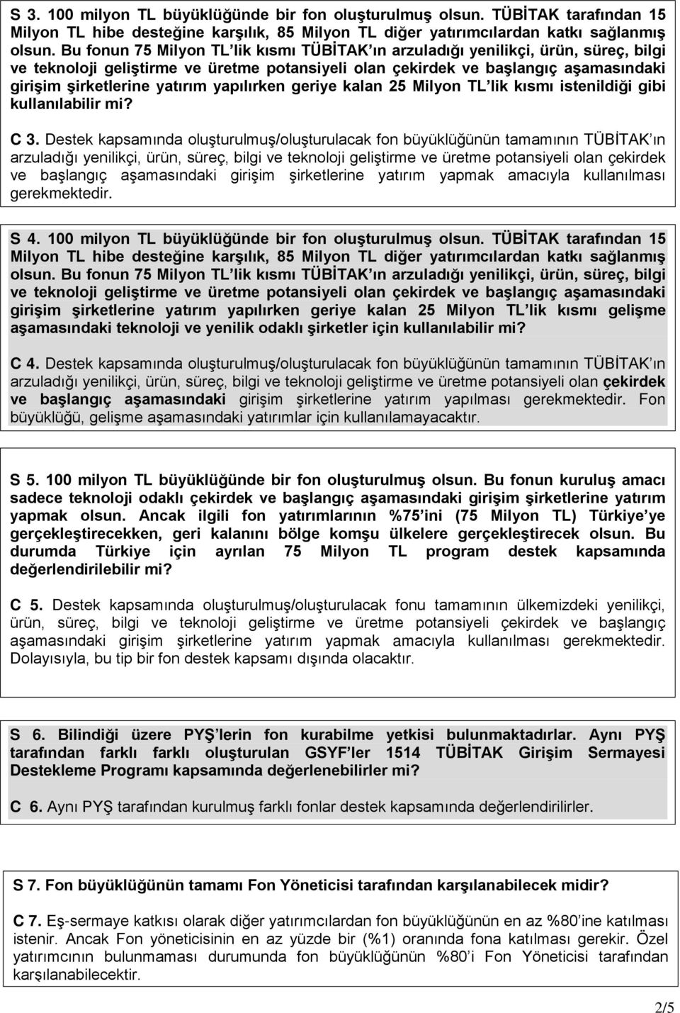 yapılırken geriye kalan 25 Milyon TL lik kısmı istenildiği gibi kullanılabilir mi? C 3.