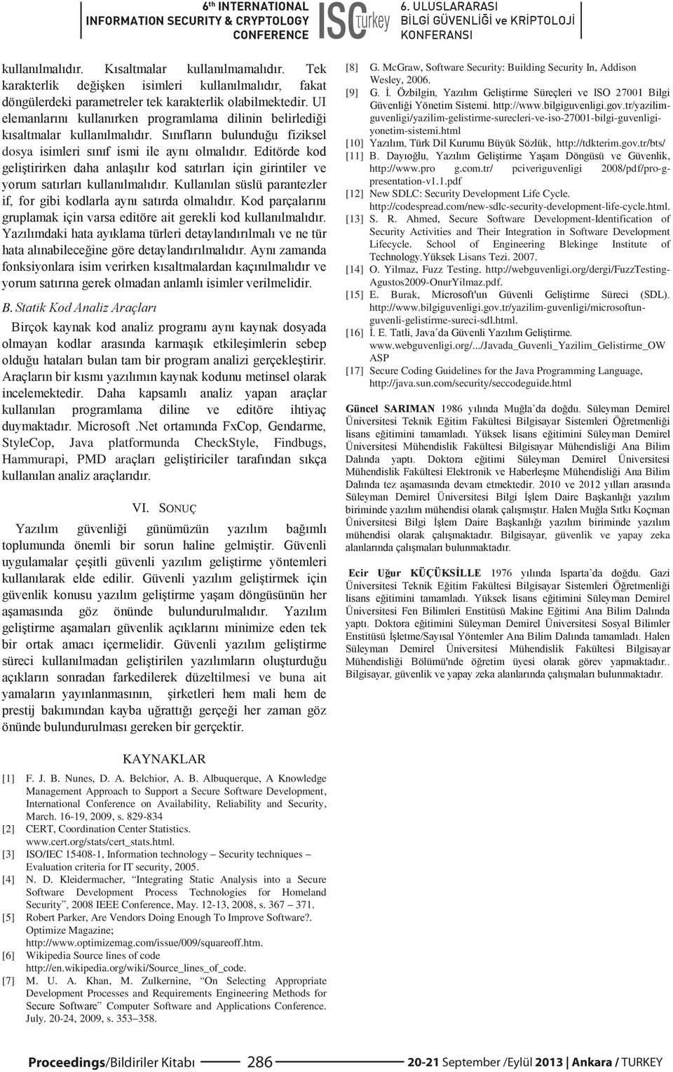 tr/ pciveriguvenligi 2008/pdf/pro-gpresentation-v1.1.pdf [12] New SDLC: Security Development Life Cycle. http://codespread.com/new-sdlc-security-development-life-cycle.html. [13] S. R.