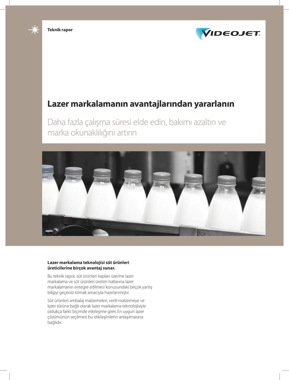 Bu teknik rapor, süt ürünleri kapları üzerine lazer markalama ve süt ürünleri üretim hatlarına lazer markalamanın entegre edilmesi konusundaki birçok yanlış
