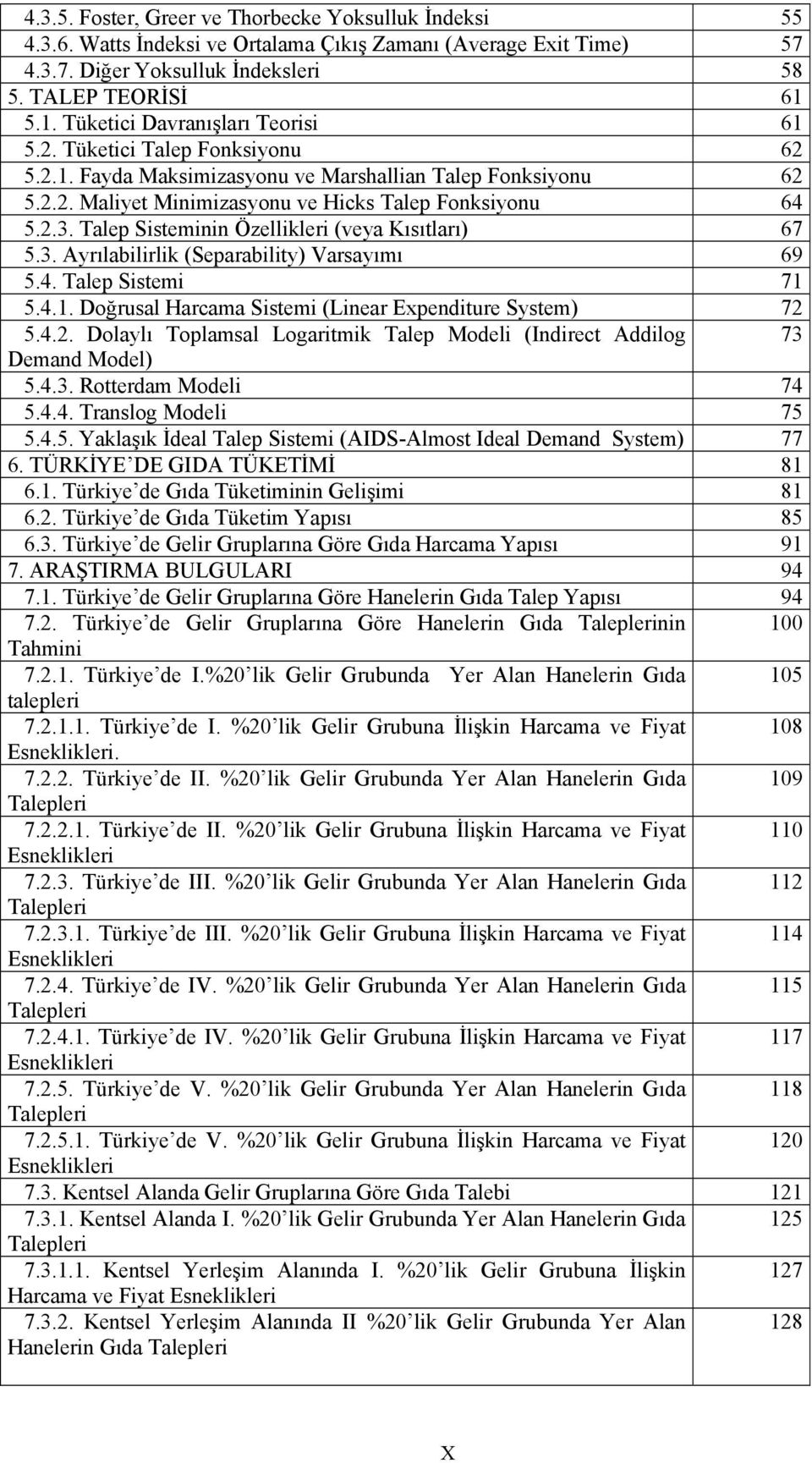 Talep Sstemnn Özellkler (veya Kısıtları) 67 5.3. Ayrılablrlk (Separablty) Varsayımı 69 5.4. Talep Sstem 71 5.4.1. Doğrusal Harcama Sstem (Lnear Expendture System) 72 