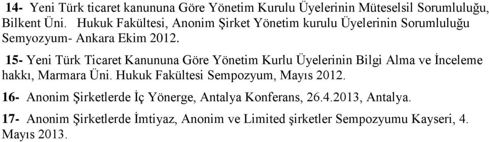 15- Yeni Türk Ticaret Kanununa Göre Yönetim Kurlu Üyelerinin Bilgi Alma ve İnceleme hakkı, Marmara Üni.