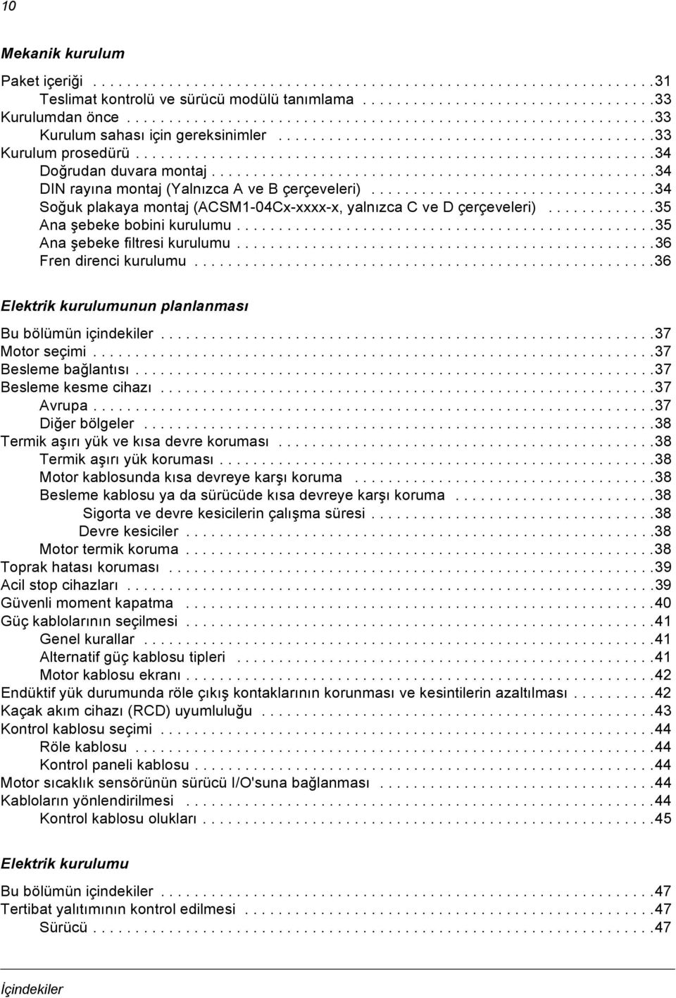 ....................................................34 DIN rayõna montaj (Yalnõzca A ve B çerçeveleri)..................................34 Soğuk plakaya montaj (ACSM1-04Cx-xxxx-x, yalnõzca C ve D çerçeveleri).