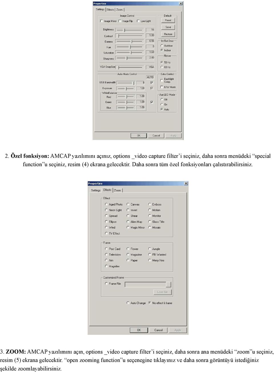 ZOOM: AMCAP yazılımını açın, options _video capture filter i seçiniz, daha sonra ana menüdeki zoom u seçiniz, resim