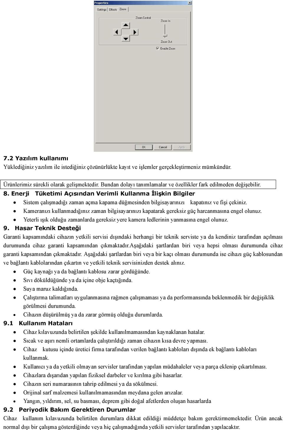 Enerji Tüketimi Açısından Verimli Kullanma İlişkin Bilgiler Sistem çalışmadığı zaman açma kapama düğmesinden bilgisayarınızı kapatınız ve fişi çekiniz.