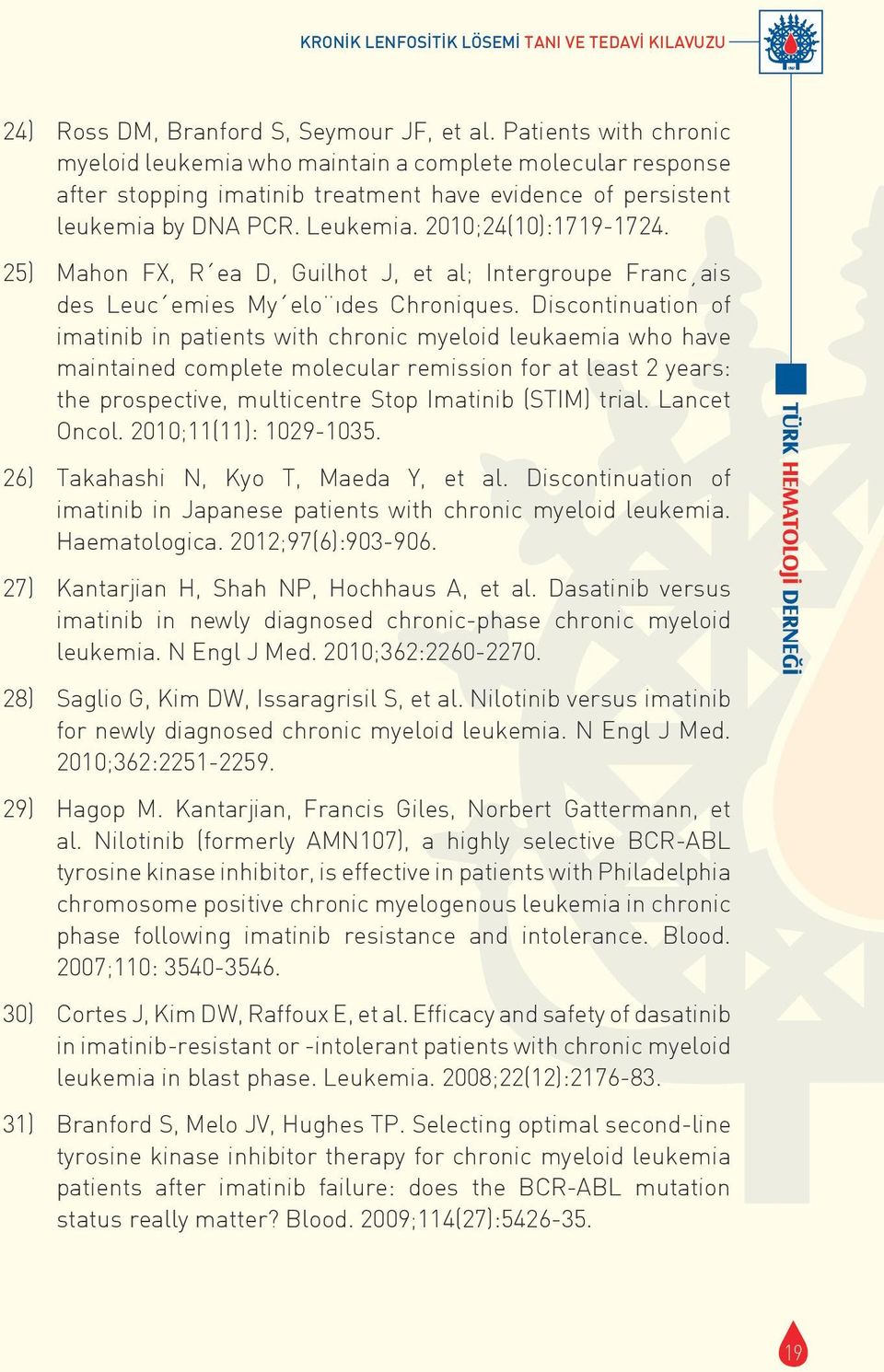 25) Mahon FX, R ea D, Guilhot J, et al; Intergroupe Franc ais des Leuc emies My elo ıdes Chroniques.