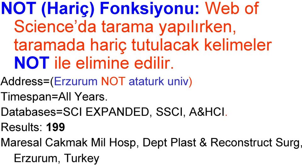 Address=(Erzurum NOT ataturk univ) Timespan=All Years.