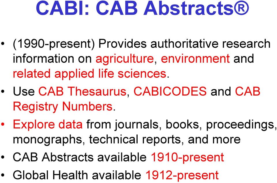 Use CAB Thesaurus, CABICODES and CAB Registry Numbers.