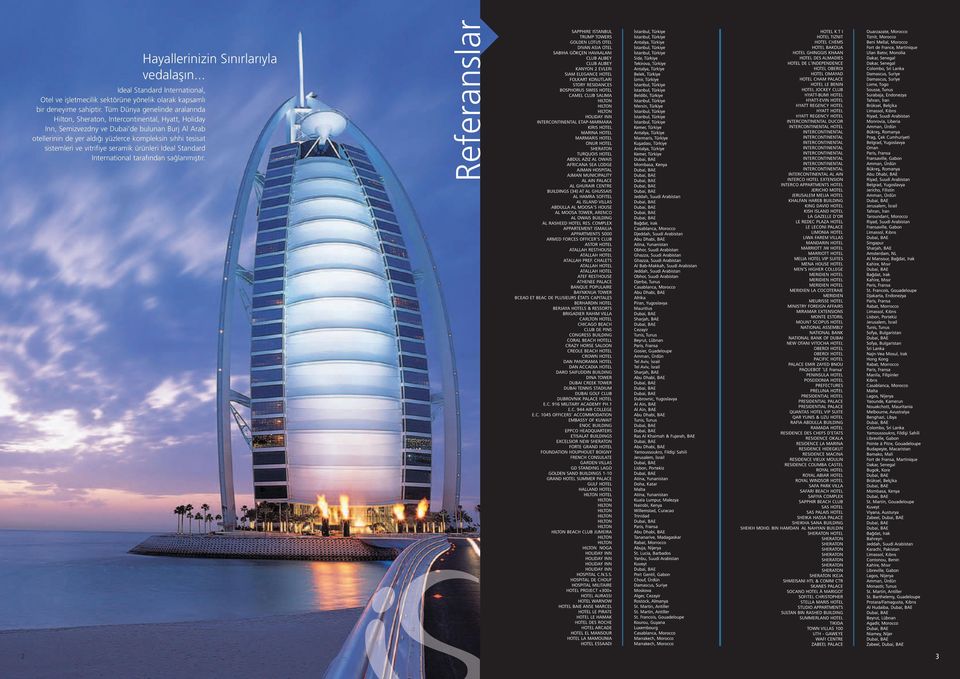 bulunan Burj Al Arab otellerinin de yer aldığı yüzlerce kompleksin sıhhi tesisat sistemleri ve vitrifiye seramik