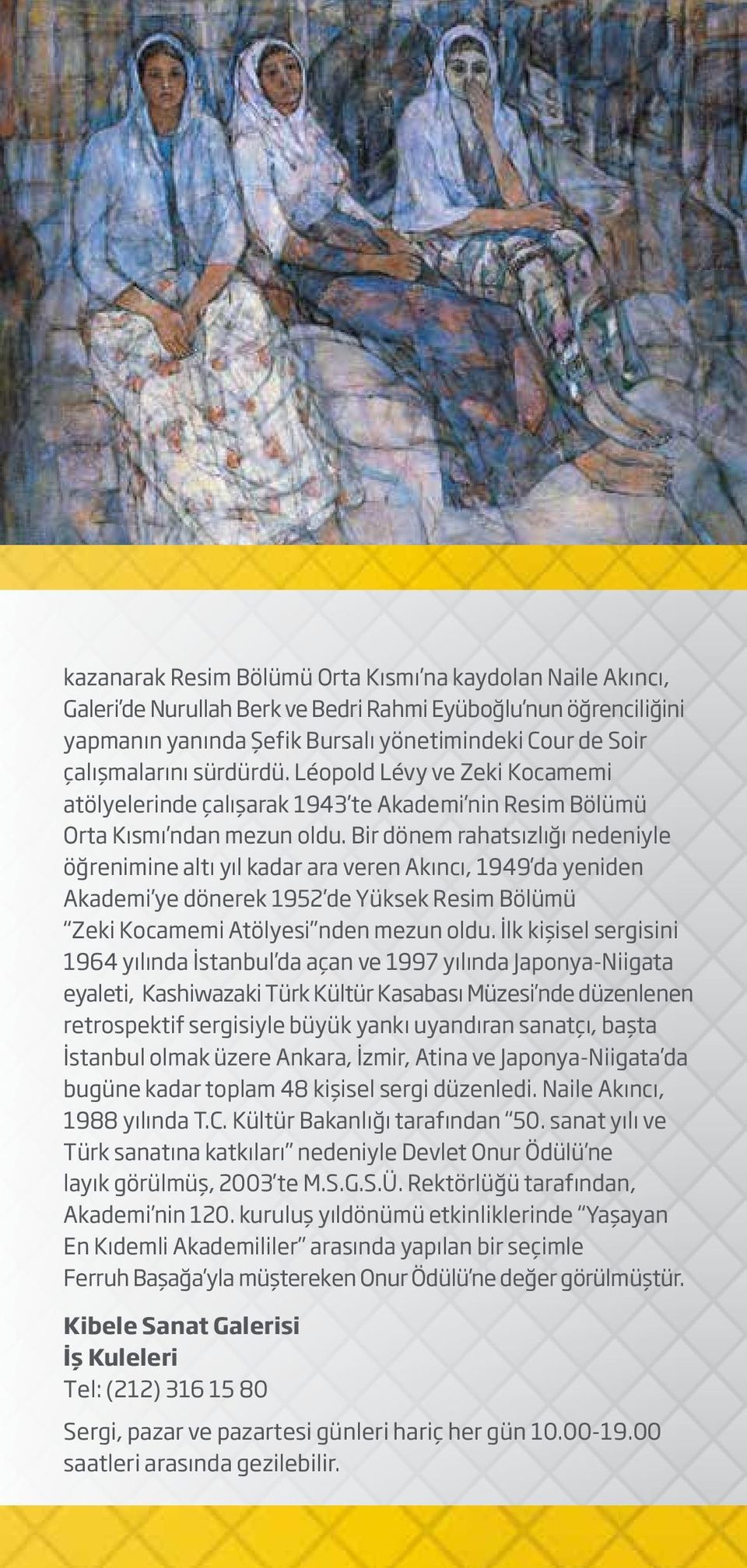 Bir dönem rahatsızlığı nedeniyle öğrenimine altı yıl kadar ara veren Akıncı, 1949 da yeniden Akademi ye dönerek 1952 de Yüksek Resim Bölümü Zeki Kocamemi Atölyesi nden mezun oldu.