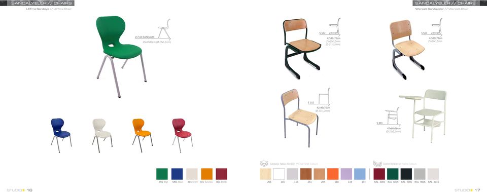 21x1,2mm) S 901 47x68x76cm (Ø 21x1,2mm) Sandalye Tablası Renkleri // Chair Shell Colours İskelet Renkleri // Frame Colours