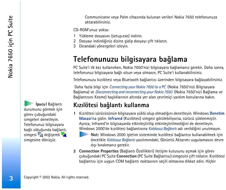 2 Dosyayý indirdiðiniz dizine gidip dosyayý çift týklatýn. 3 Ekrandaki yönergeleri izleyin.