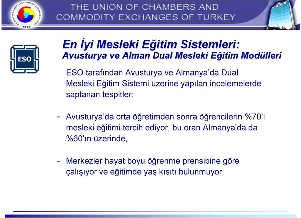 Avusturya da orta öğretimden sonra öğrencilerin %70 i mesleki eğitimi tercih ediyor, bu oran Almanya da