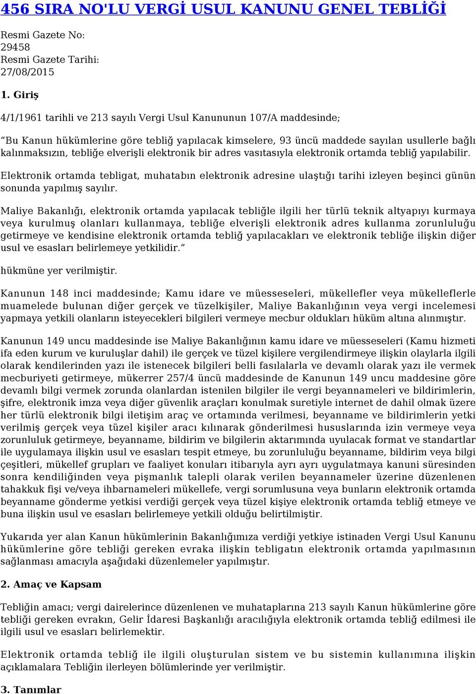 elverişli elektronik bir adres vasıtasıyla elektronik ortamda tebliğ yapılabilir.