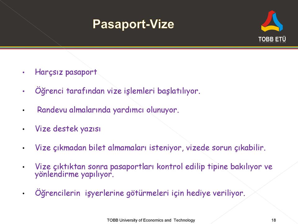 Vize destek yazısı Vize çıkmadan bilet almamaları isteniyor, vizede sorun çıkabilir.