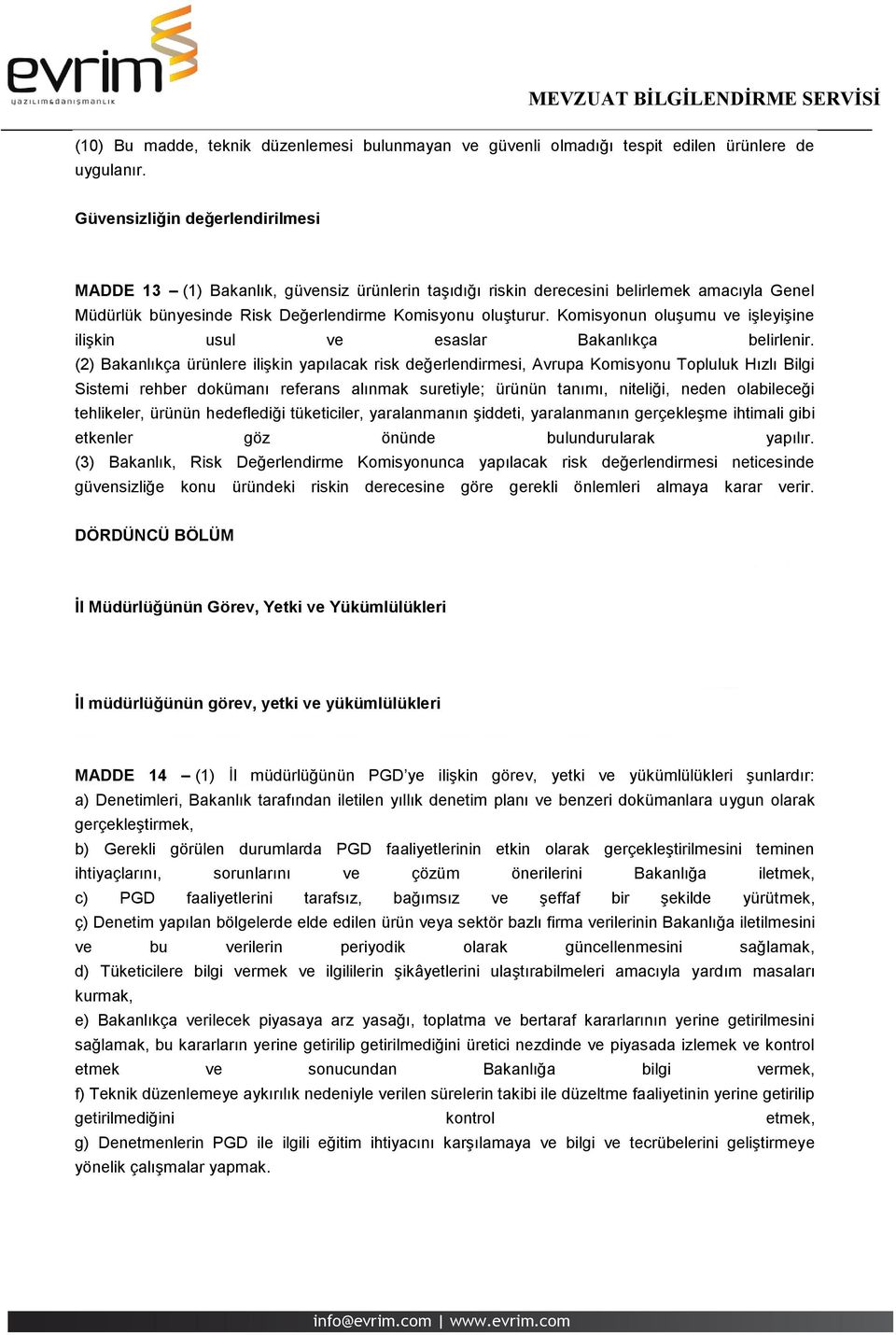 Komisyonun oluşumu ve işleyişine ilişkin usul ve esaslar Bakanlıkça belirlenir.