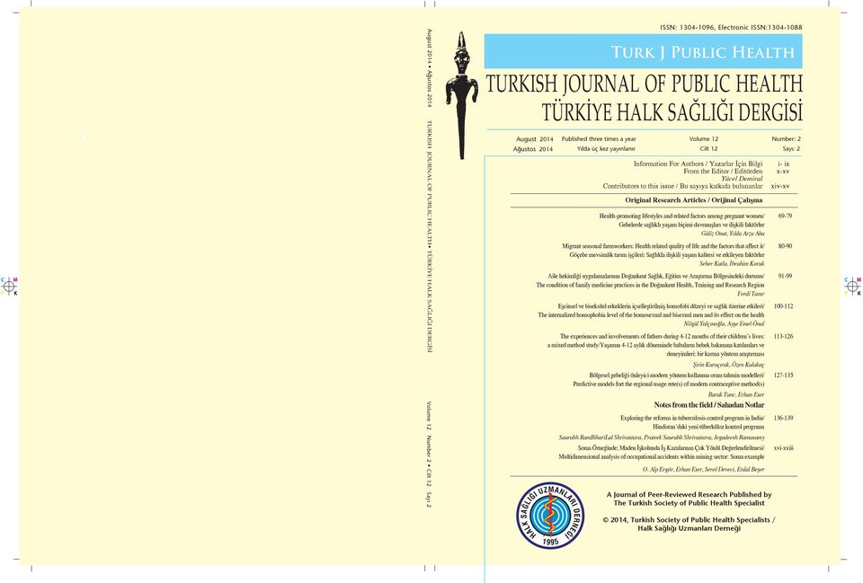 TJPH/THSD TURKISH JOURNAL OF PUBLIC HEALTH TURKISH TÜRKİYE JOURNAL HALK OF SAĞLIĞI PUBLIC DERGİSİ HEALTH April 2011 August 2014 TÜRKİYE Published three times a year Volume 9 Number 1 Published three