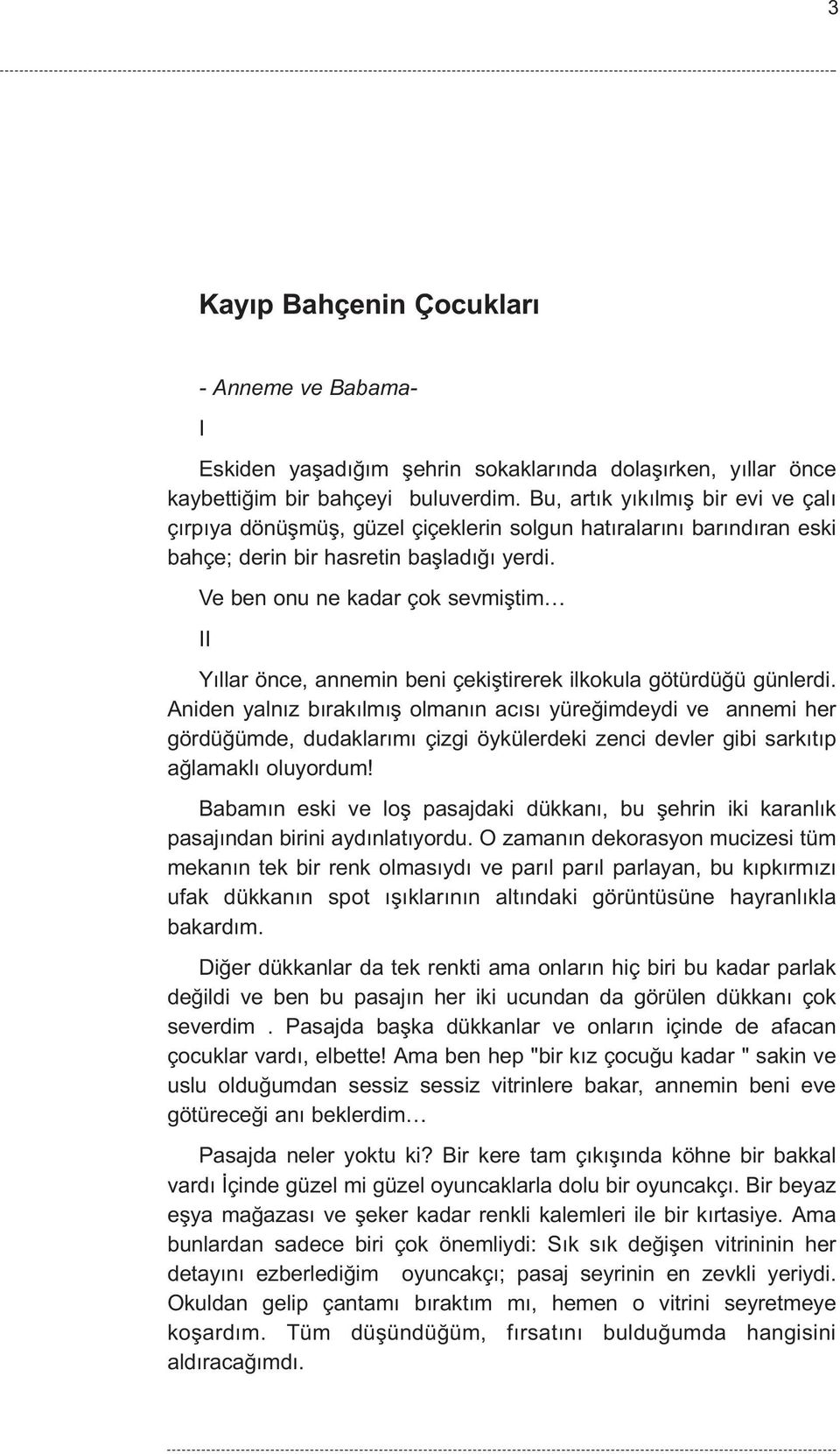 Ve ben onu ne kadar çok sevmiþtim II Yýllar önce, annemin beni çekiþtirerek ilkokula götürdüðü günlerdi.