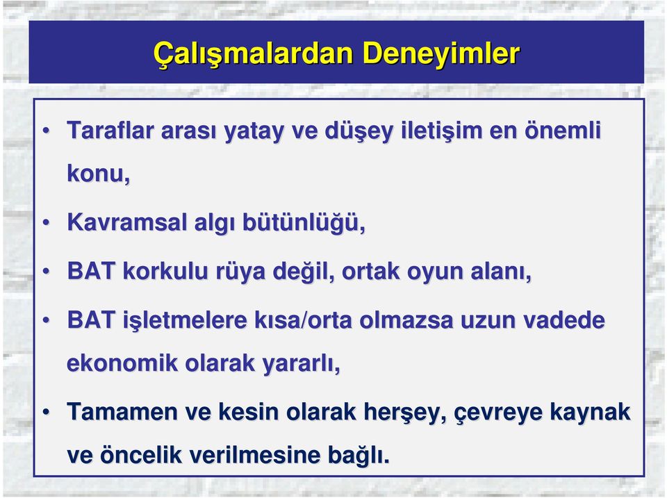 alanı, BAT işletmelere i kısa/orta k olmazsa uzun vadede ekonomik olarak