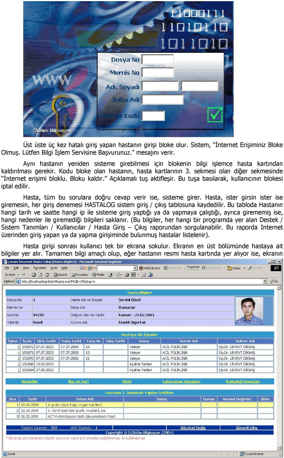 sekmesi olan diğer sekmesinde İnternet erişimi bloklu. Bloku kaldır. Açıklamalı tuş aktifleşir. Bu tuşa basılarak, kullanıcının blokesi iptal edilir.