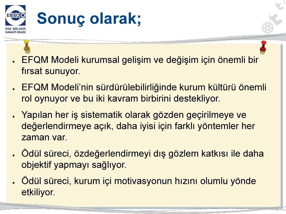 Yapılan her iş sistematik olarak gözden geçirilmeye ve değerlendirmeye açık, daha iyisi için farklı yöntemler her