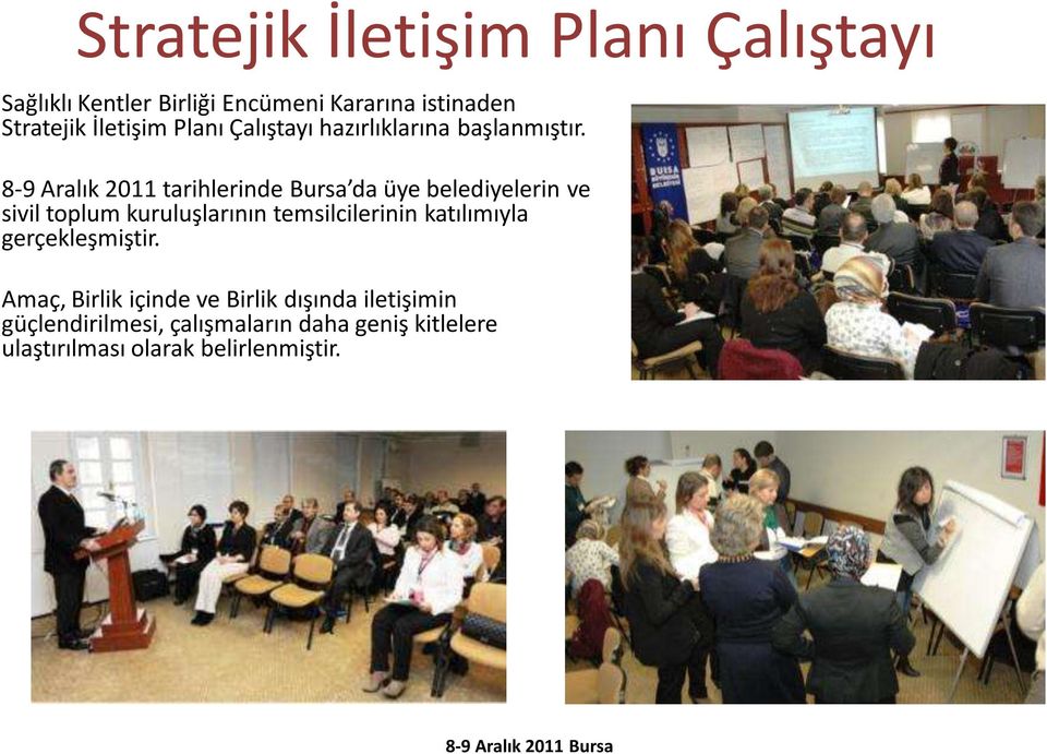 8-9 Aralık 2011 tarihlerinde Bursa da üye belediyelerin ve sivil toplum kuruluşlarının temsilcilerinin