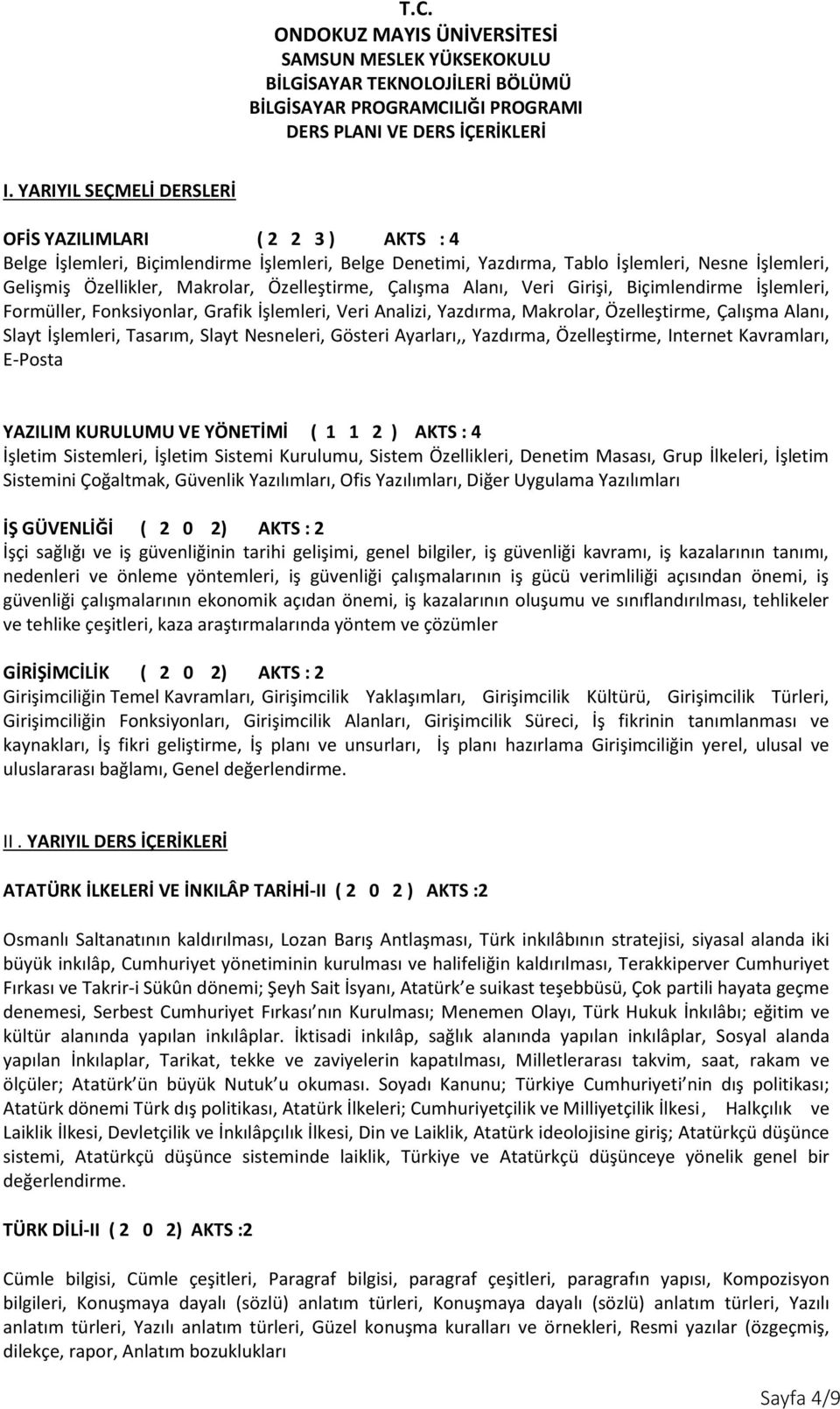 Slayt Nesneleri, Gösteri Ayarları,, Yazdırma, Özelleştirme, Internet Kavramları, E-Posta YAZILIM KURULUMU VE YÖNETİMİ ( 1 1 2 ) AKTS : 4 İşletim Sistemleri, İşletim Sistemi Kurulumu, Sistem