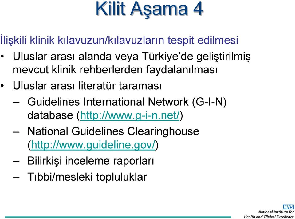 taraması Guidelines Internatinal Netwrk (G-I-N) database (http://www.g-i-n.