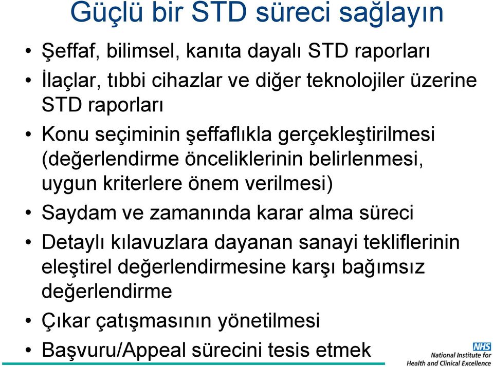 belirlenmesi, uygun kriterlere önem verilmesi) Saydam ve zamanında karar alma süreci Detaylı kılavuzlara dayanan