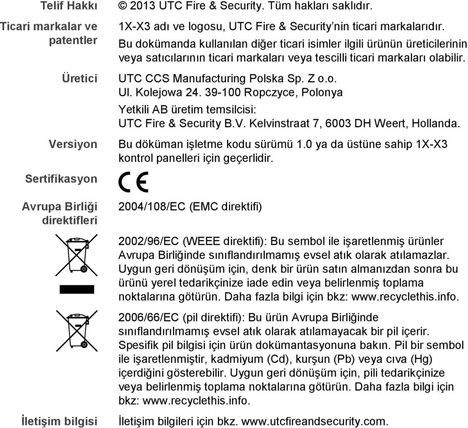 Bu dokümanda kullanılan diğer ticari isimler ilgili ürünün üreticilerinin veya satıcılarının ticari markaları veya tescilli ticari markaları olabilir. UTC CCS Manufacturing Polska Sp. Z o.o. Ul.