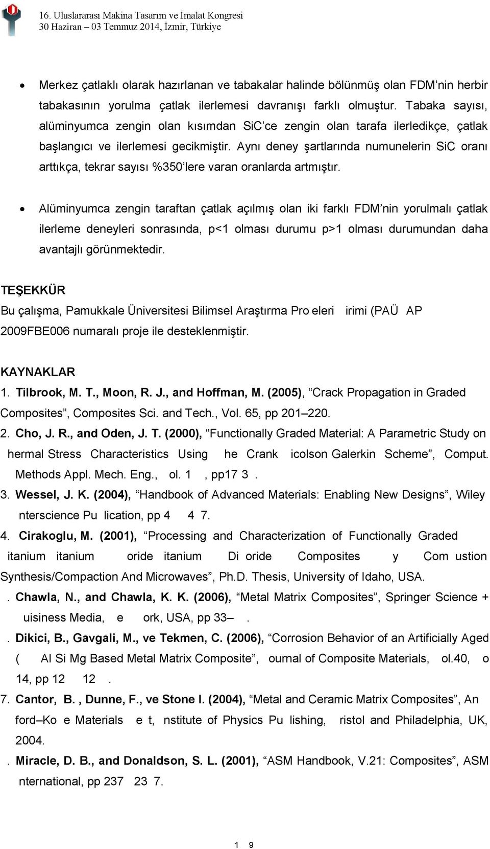 , and Chawla, K. K. (2006), Buisiness Media, New York, USA, pp 33 55. 6. Dikici, B., Gavgali, M., ve Tekmen, C. (2006), (T6)AlSi, Journal of Composite Materials, Vol.40, No 14, pp 12591269. 7.