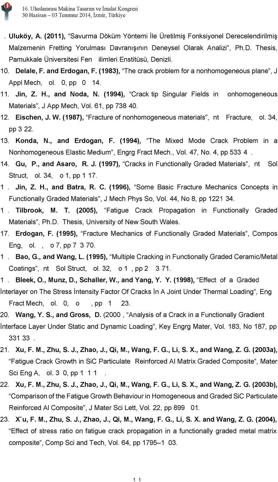 34, No 1, pp 117. 15. Jin, Z. H., and Batra, R. C. (1996), 34. 16. Tilbrook, M. T. (2005), Fatigue Crack Propagation in Functionally Graded 17. Erdogan, F. (1995), Eng, Vol. 5, No 7, pp 75370. 18.